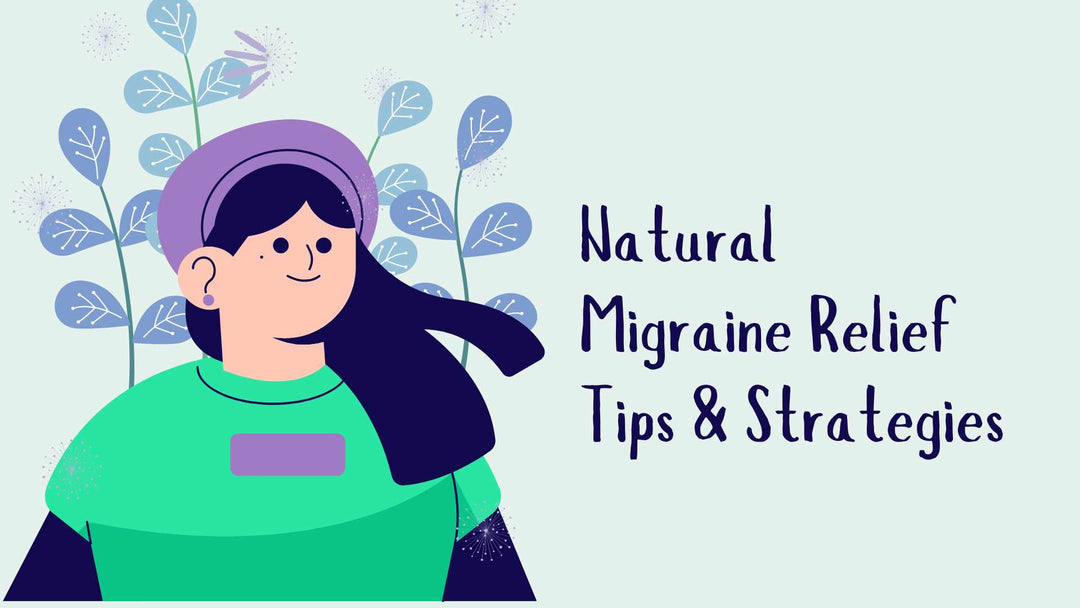Natural Migraine Relief Tips and Strategies