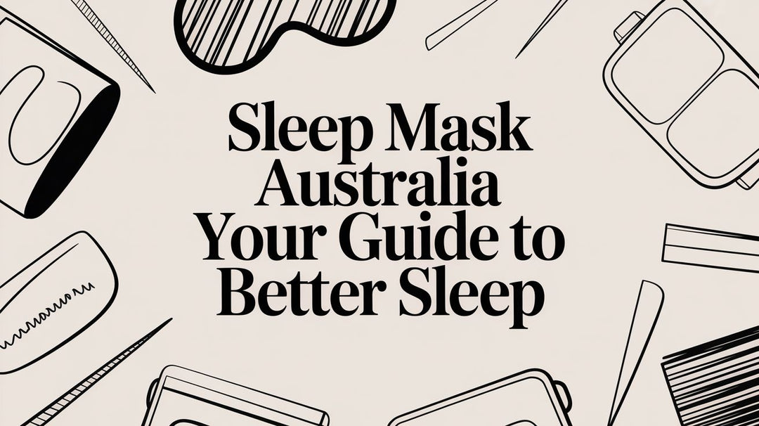 Sleep Mask Australia Your Guide to Better Sleep