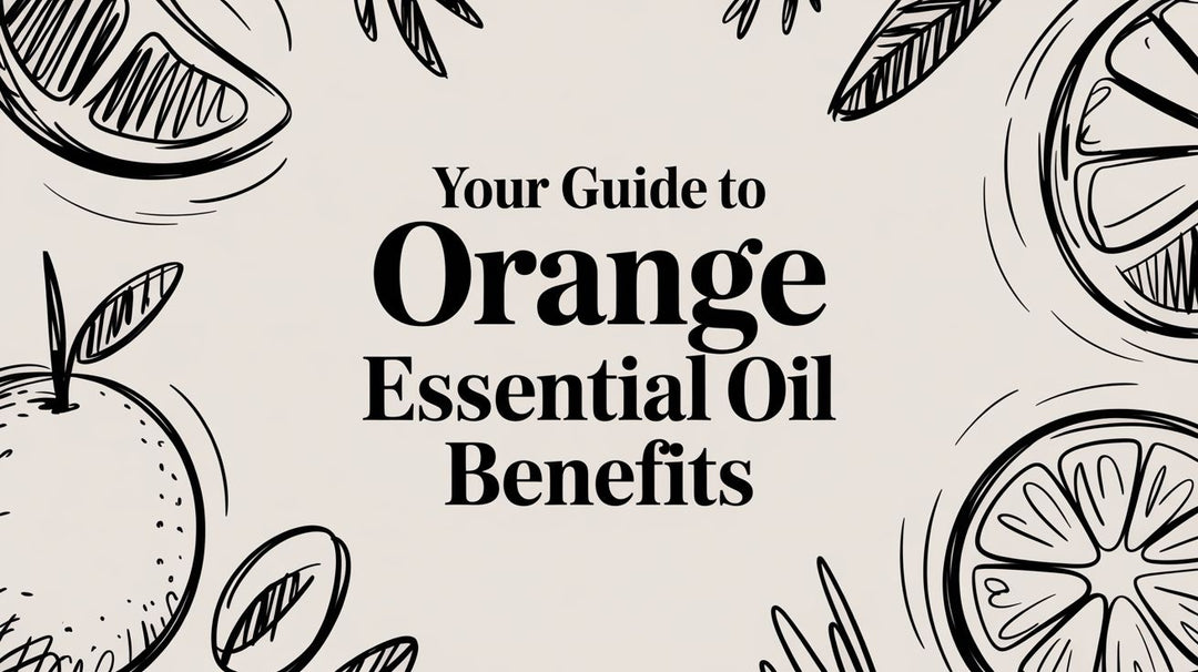 Your Guide to Orange Essential Oil Benefits